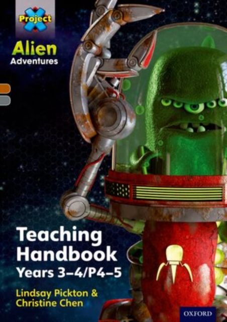 Project X Alien Adventures: Brown/Grey Book Bands, Oxford Levels 9-14: Teaching Handbook Year 3-4