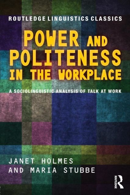 Power and Politeness in the Workplace : A Sociolinguistic Analysis of Talk at Work