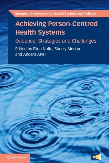 Achieving Person-Centred Health Systems : Evidence, Strategies and Challenges