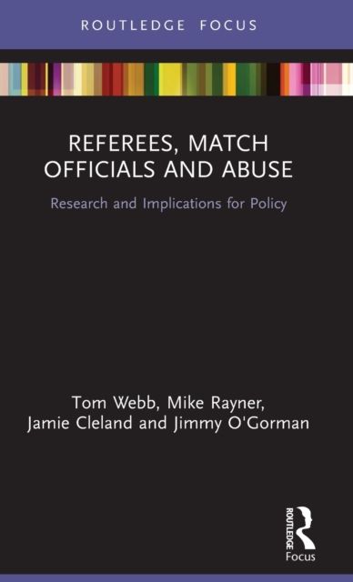 Referees, Match Officials and Abuse : Research and Implications for Policy