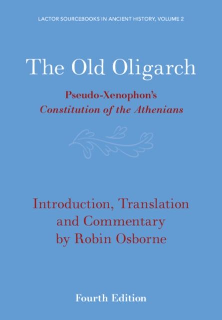 The Old Oligarch : Pseudo-Xenophon's Constitution of the Athenians