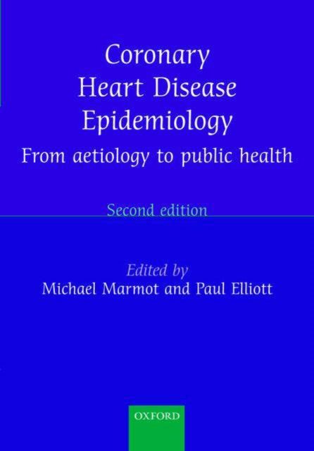 Coronary Heart Disease Epidemiology : From aetiology to public health