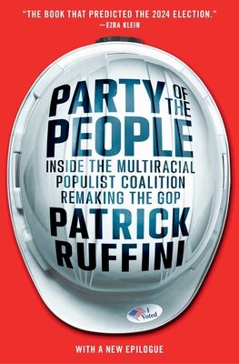 Party of the People : Inside the Multiracial Populist Coalition Remaking the GOP