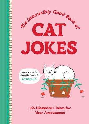 The Impawsibly Good Book of Cat Jokes : 165 Hissterical Jokes for Your Amewsment