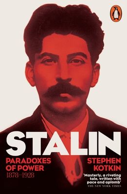 Stalin, Vol. I : Paradoxes of Power, 1878-1928