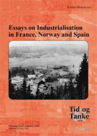 Forsidebilde av Essays on Industrialisation in France, Norway and Spain