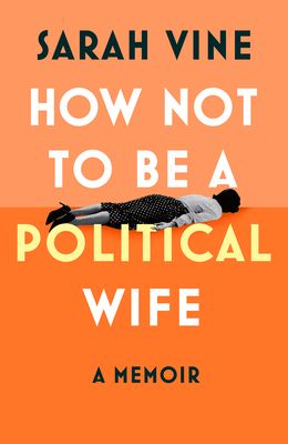 Forsidebilde av How Not to Be a Political Wife