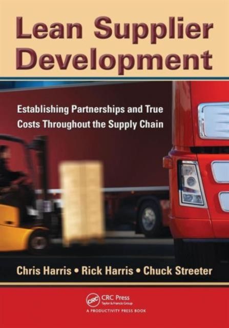 Lean Supplier Development : Establishing Partnerships and True Costs Throughout the Supply Chain
