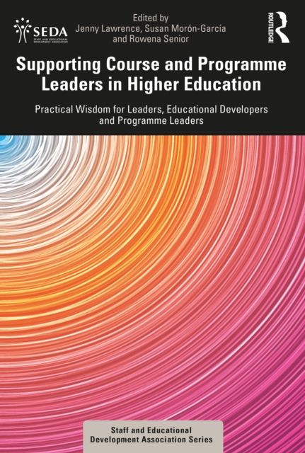 Supporting Course and Programme Leaders in Higher Education : Practical Wisdom for Leaders, Educational Developers and Programme Leaders