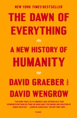 The Dawn of Everything : A New History of Humanity