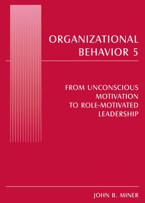 Organizational Behavior 5 : From Unconscious Motivation to Role-motivated Leadership