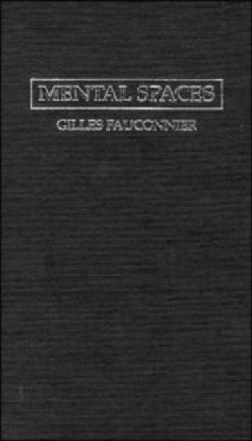Mental Spaces : Aspects of Meaning Construction in Natural Language