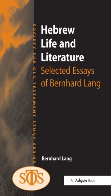 Hebrew Life and Literature : Selected Essays of Bernhard Lang
