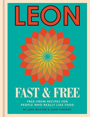 Leon: Leon Fast & Free : Free-from recipes for people who really like food