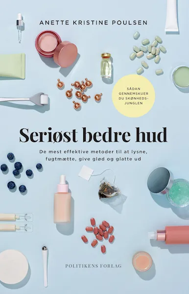 Forsidebilde av Seriøst bedre hud : de mest effektive metoder til at lysne, fugtmætte, give glød og glatte ud