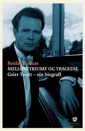 Mellom triumf og tragedie : Geirr Tveitt - ein biografi