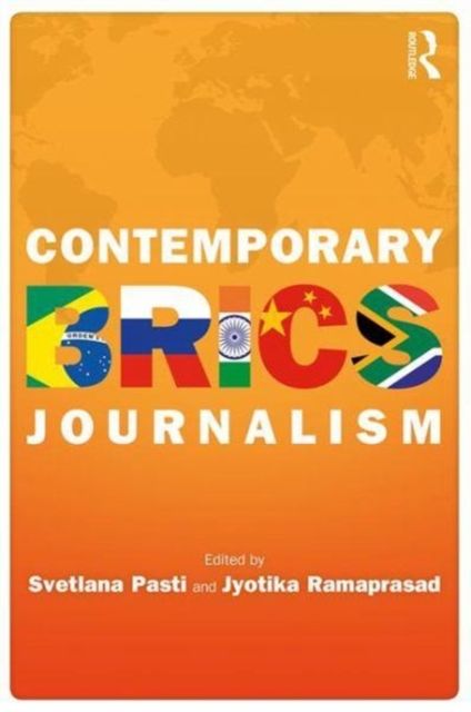 Contemporary BRICS Journalism : Non-Western Media in Transition