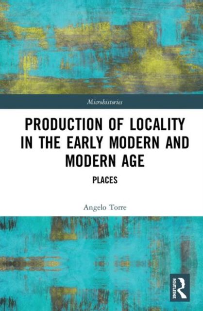 Production of Locality in the Early Modern and Modern Age : Places
