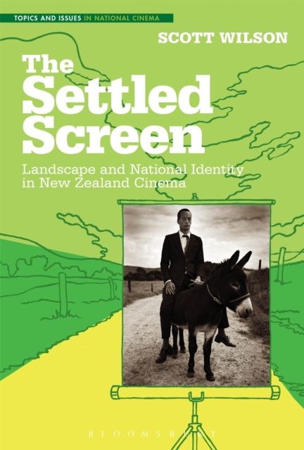The Settled Screen : Landscape and National Identity in New Zealand Cinema