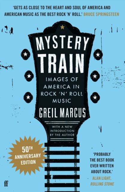 Mystery Train : Images of America in Rock 'n' Roll Music