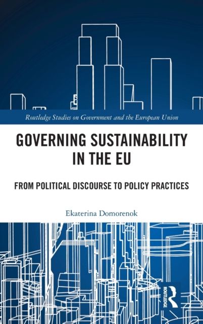 Governing Sustainability in the EU : From Political Discourse to Policy Practices