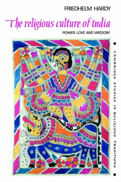 The Religious Culture of India : Power, Love and Wisdom