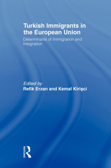 Turkish Immigrants in the European Union : Determinants of Immigration and Integration