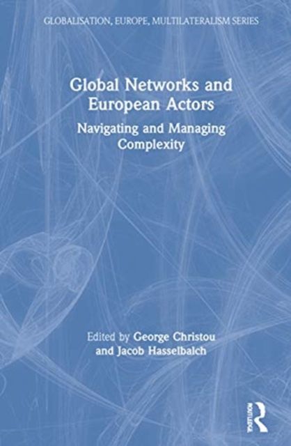 Global Networks and European Actors : Navigating and Managing Complexity