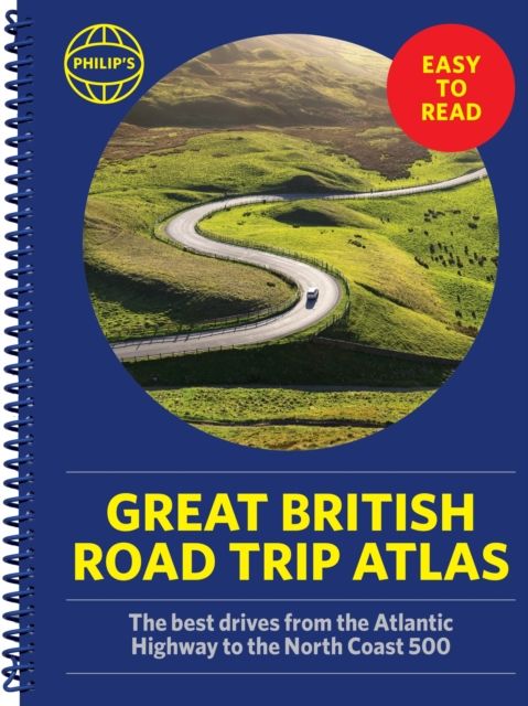 Philip's Great British Road Trip Atlas : Easy to Read Edition