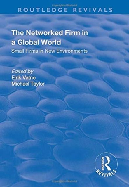 The Networked Firm in a Global World : Small Firms in New Environments