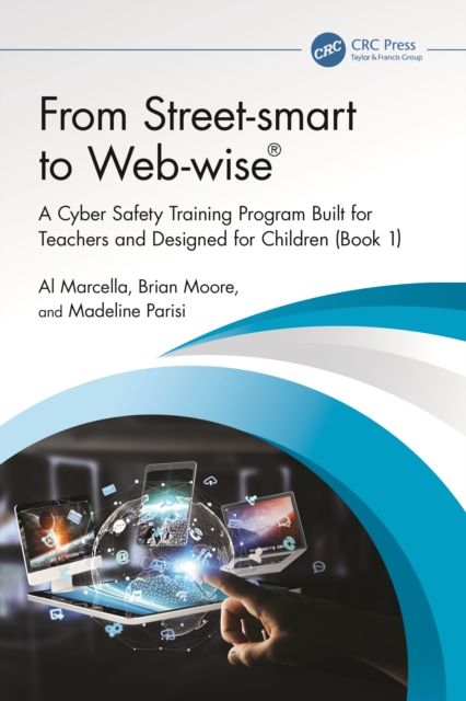 From Street-smart to Web-wise® : A Cyber Safety Training Program Built for Teachers and Designed for Children (Book 1)