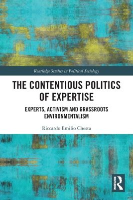 The Contentious Politics of Expertise : Experts, Activism and Grassroots Environmentalism