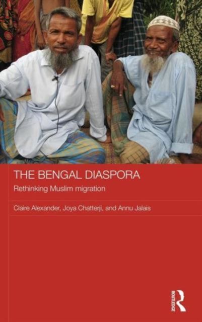 The Bengal Diaspora : Rethinking Muslim migration