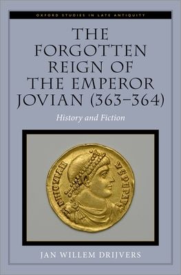 The Forgotten Reign of the Emperor Jovian (363-364) : History and Fiction