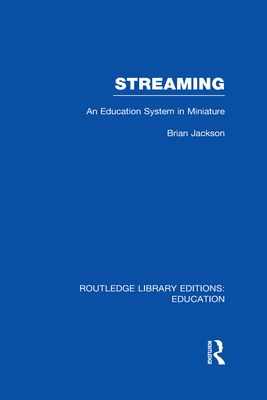 Streaming (RLE Edu L Sociology of Education) : An Education System in Miniature