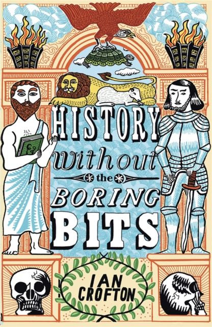 History without the Boring Bits : A Curious Chronology of the World