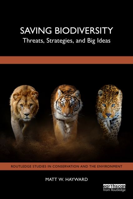 Saving Biodiversity : Threats, Strategies, and Big Ideas