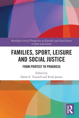 Families, Sport, Leisure and Social Justice : From Protest to Progress