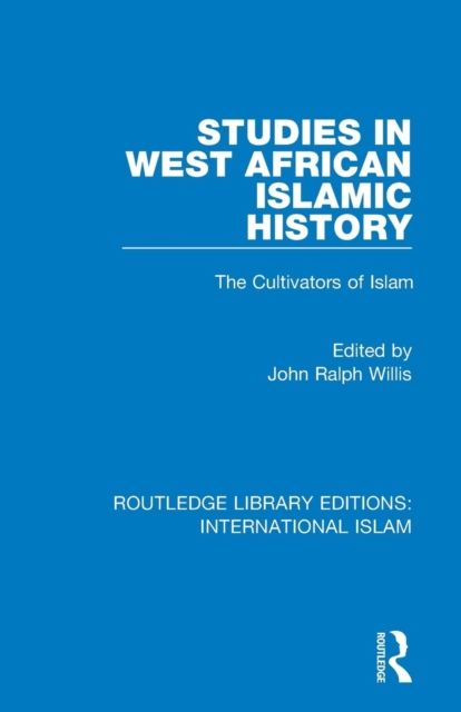 Studies in West African Islamic History : The Cultivators of Islam