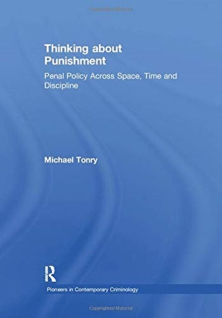 Thinking about Punishment : Penal Policy Across Space, Time and Discipline