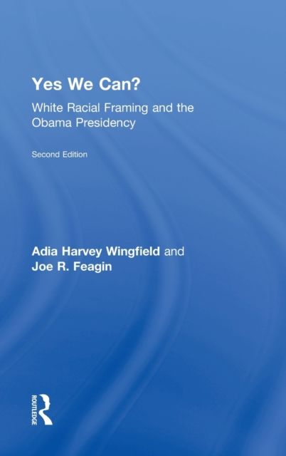 Yes We Can? : White Racial Framing and the Obama Presidency