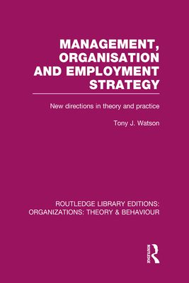 Management Organization and Employment Strategy (RLE: Organizations) : New Directions in Theory and Practice