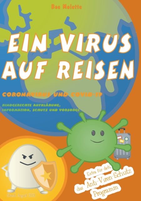 Ein Virus auf Reisen : Coronavirus und Covid-19 : Kinderechte Aufklärung, Information, Shutz und Vorsorge : Anti-Viren-Schutz-Programm 