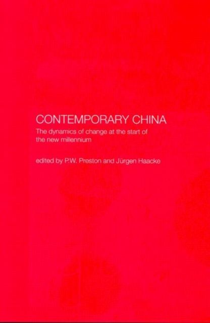 Contemporary China : The Dynamics of Change at the Start of the New Millennium