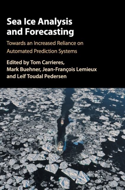 Sea ice analysis and forecasting : towards an increased reliance on automated prediction systems