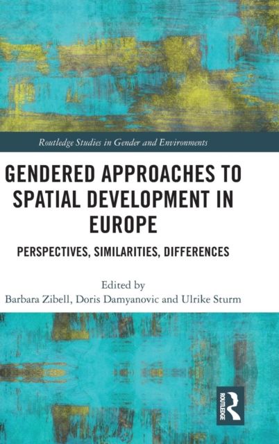 Gendered Approaches to Spatial Development in Europe : Perspectives, Similarities, Differences