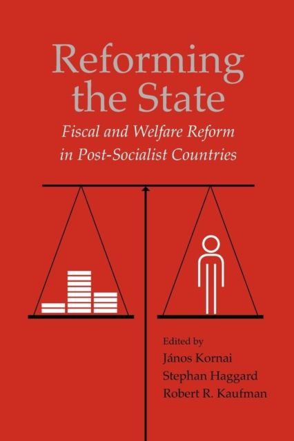 Reforming the State : Fiscal and Welfare Reform in Post-Socialist Countries