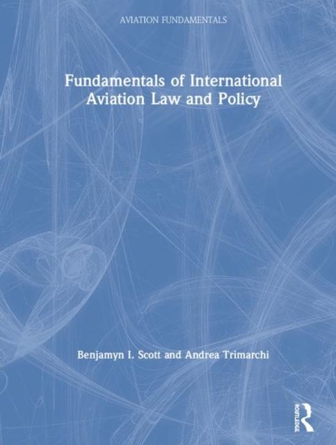 Fundamentals of International Aviation Law and Policy