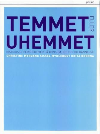 Temmet eller uhemmet : historiske perspektiver på konsum, kultur og dannelse