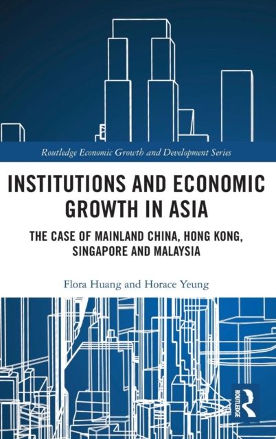 Institutions and Economic Growth in Asia : The Case of Mainland China, Hong Kong, Singapore and Malaysia
